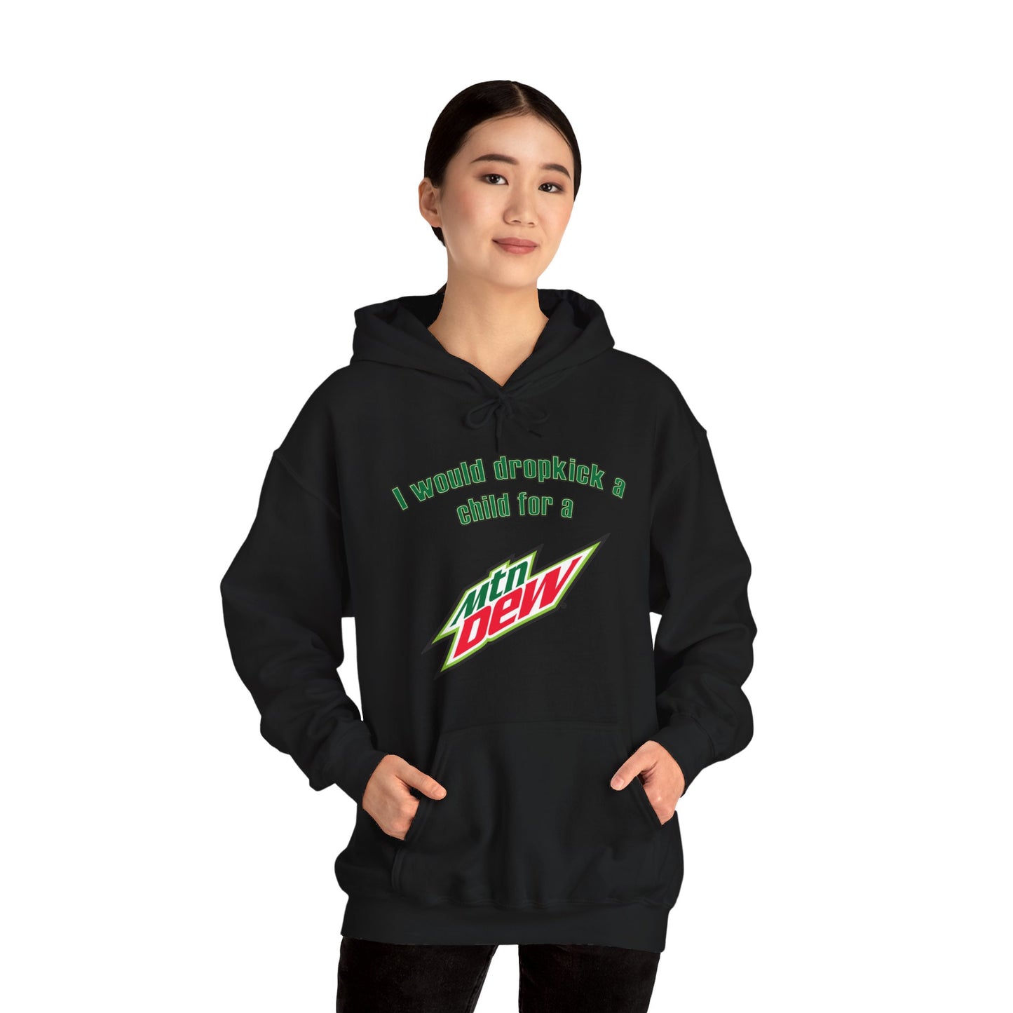 I Would Dropkick A Child For A Mountain Dew Hoodie