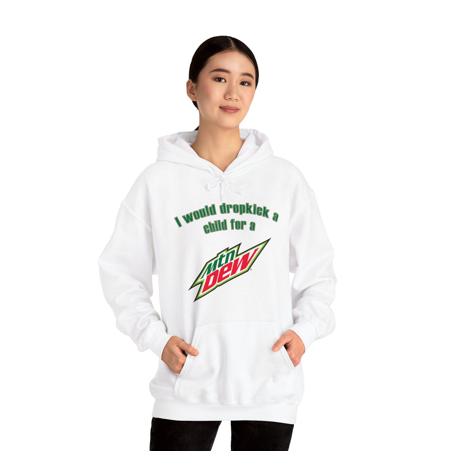 I Would Dropkick A Child For A Mountain Dew Hoodie