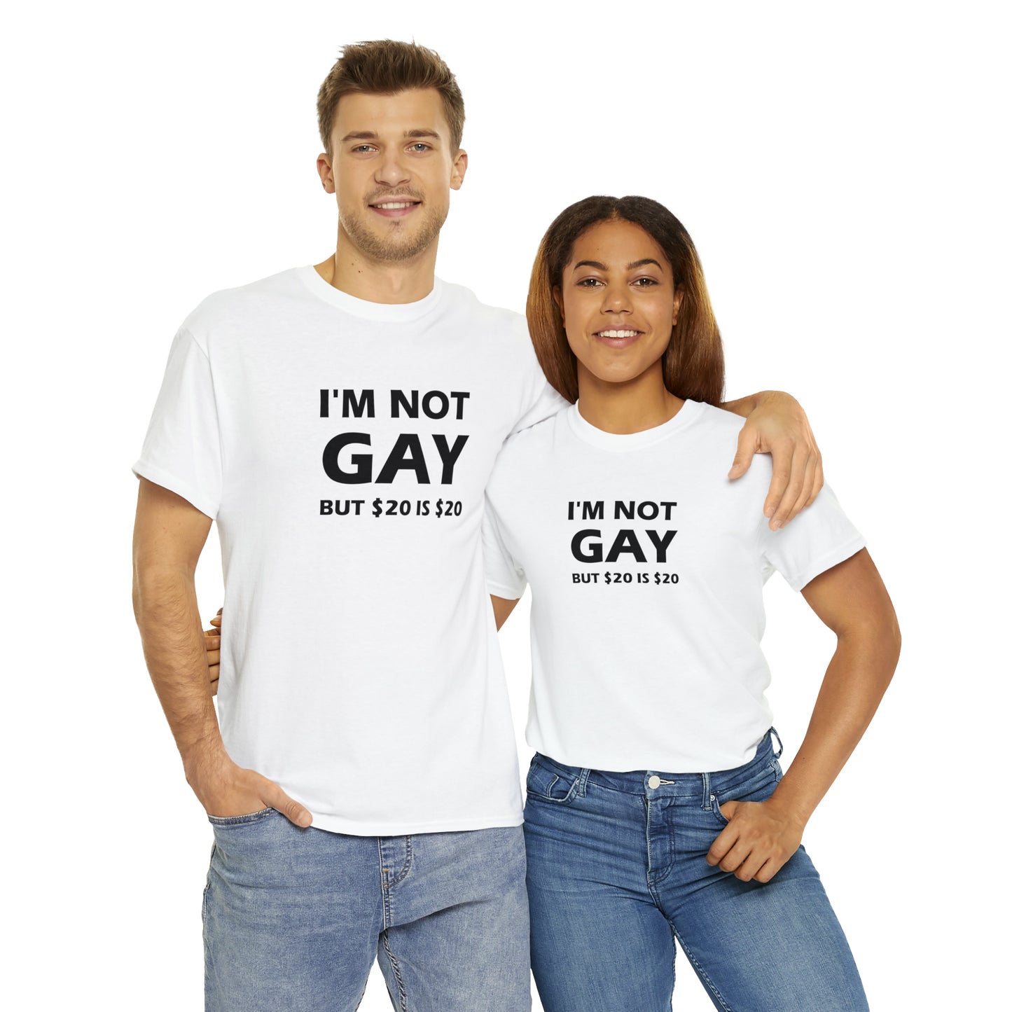 I'm Not Gay But $20 Is $20 Tee