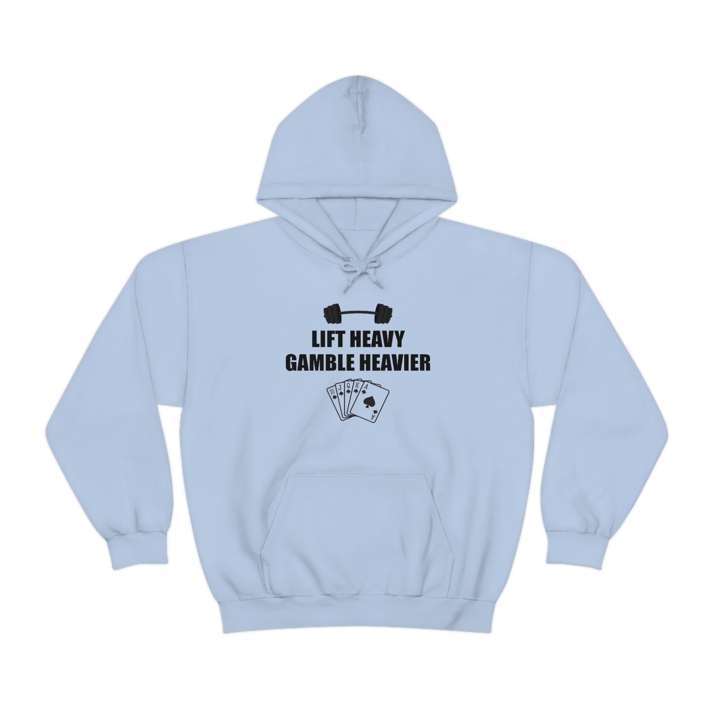 Lift Heavy Gamble Heavier Hoodie (Design on the front)