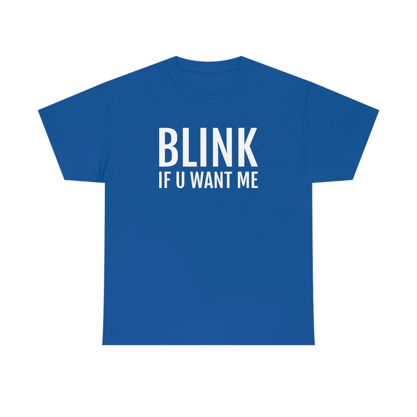 Blink If U Want Me Tee