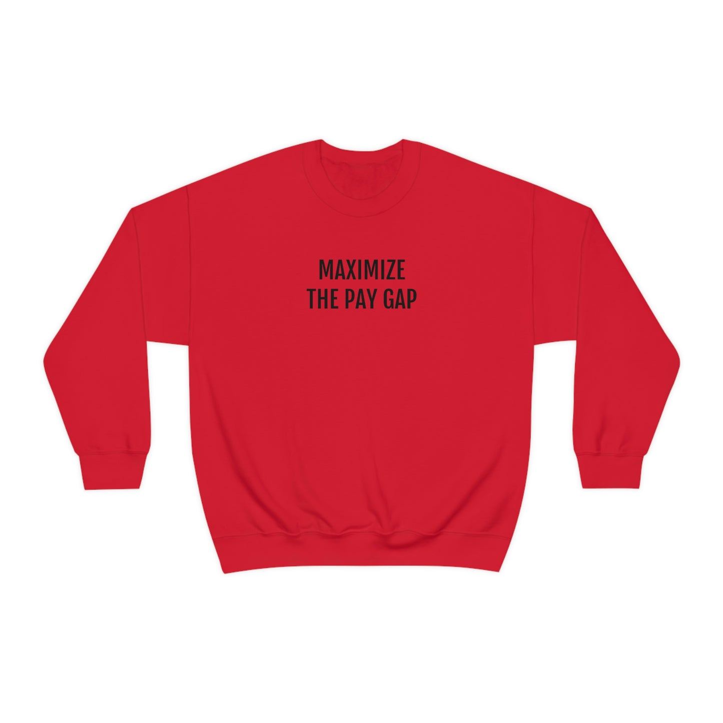 Maximize The Pay Gap Crewneck