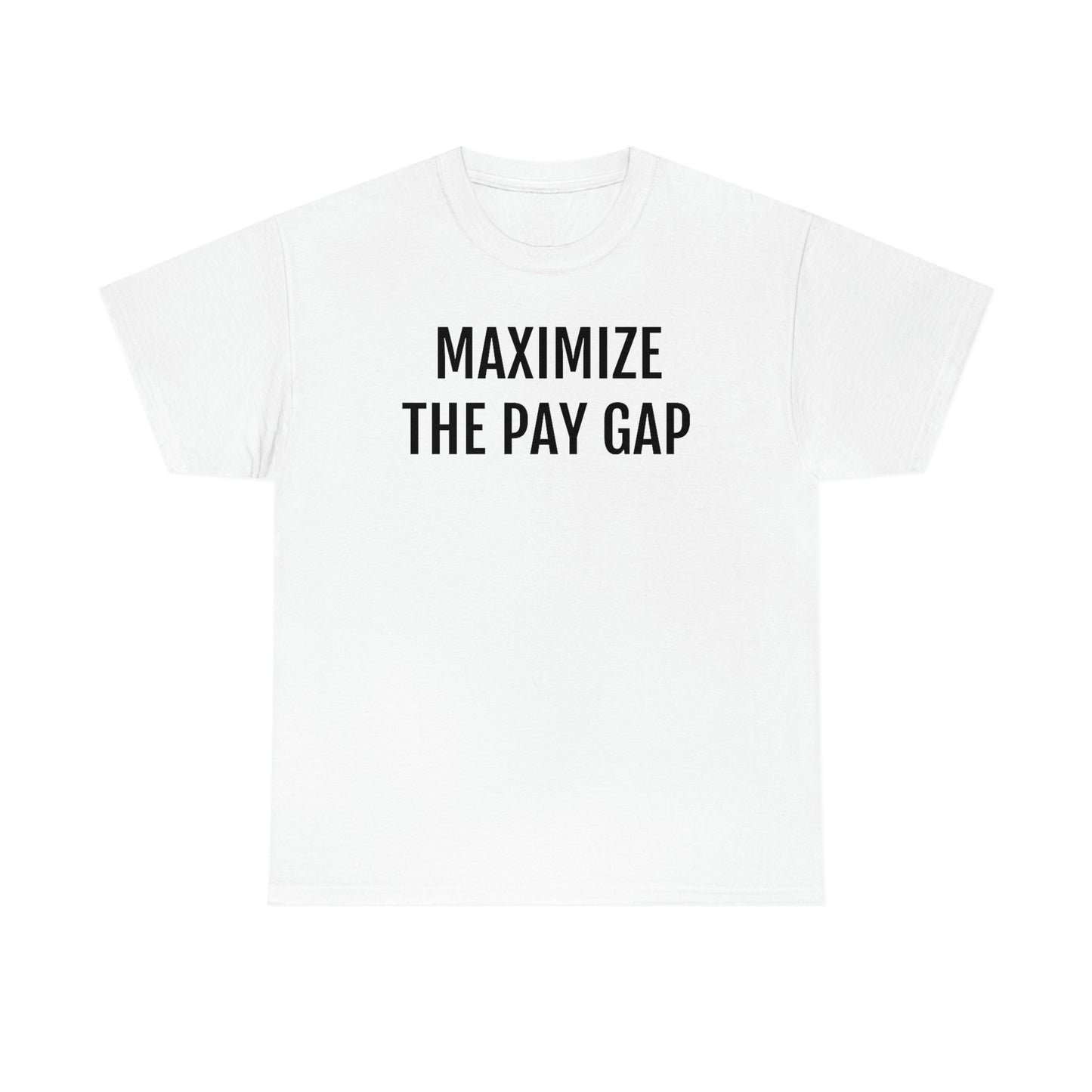 Maximize The Pay Gap Tee