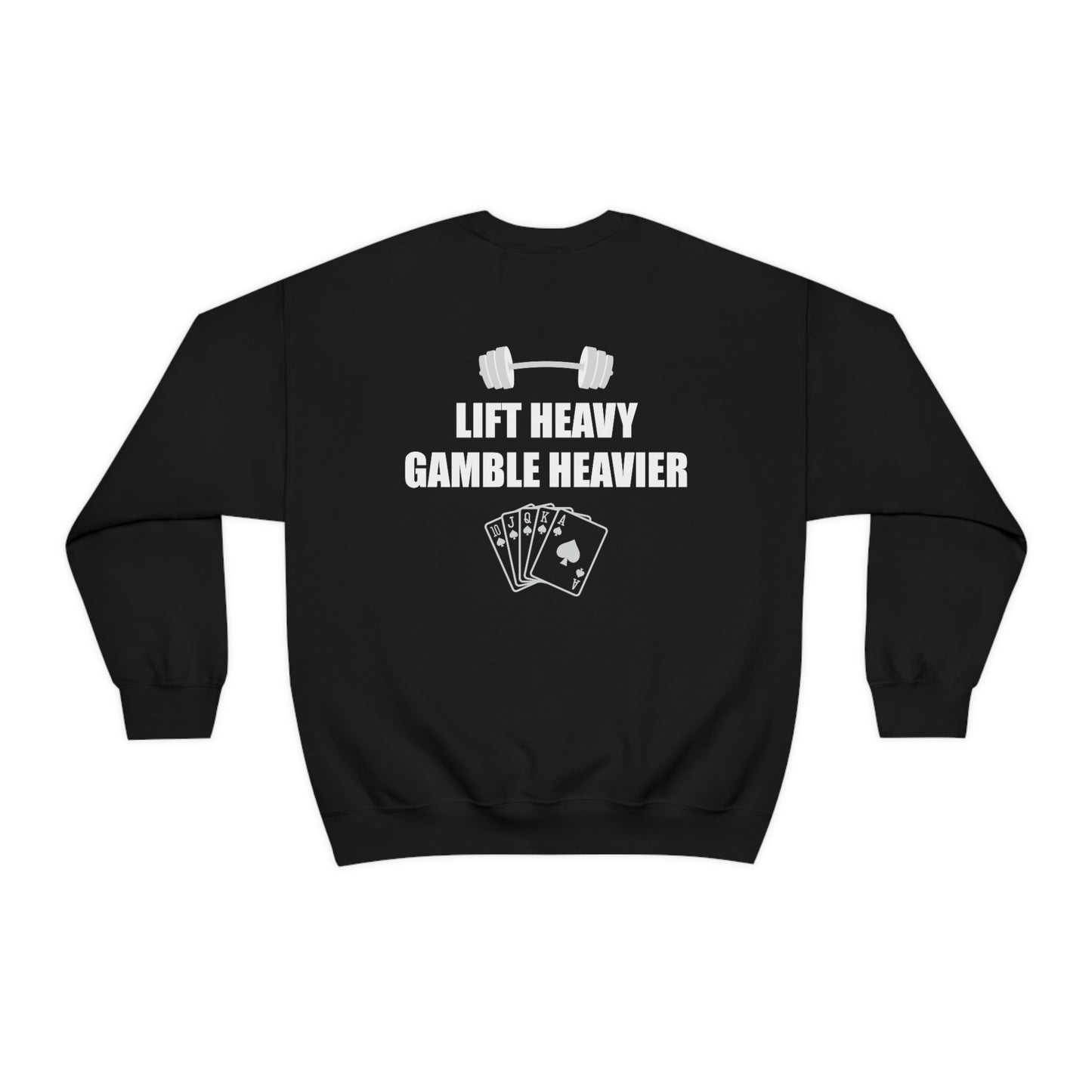 Lift Heavy Gamble Heavier Crewneck (Design on the back)