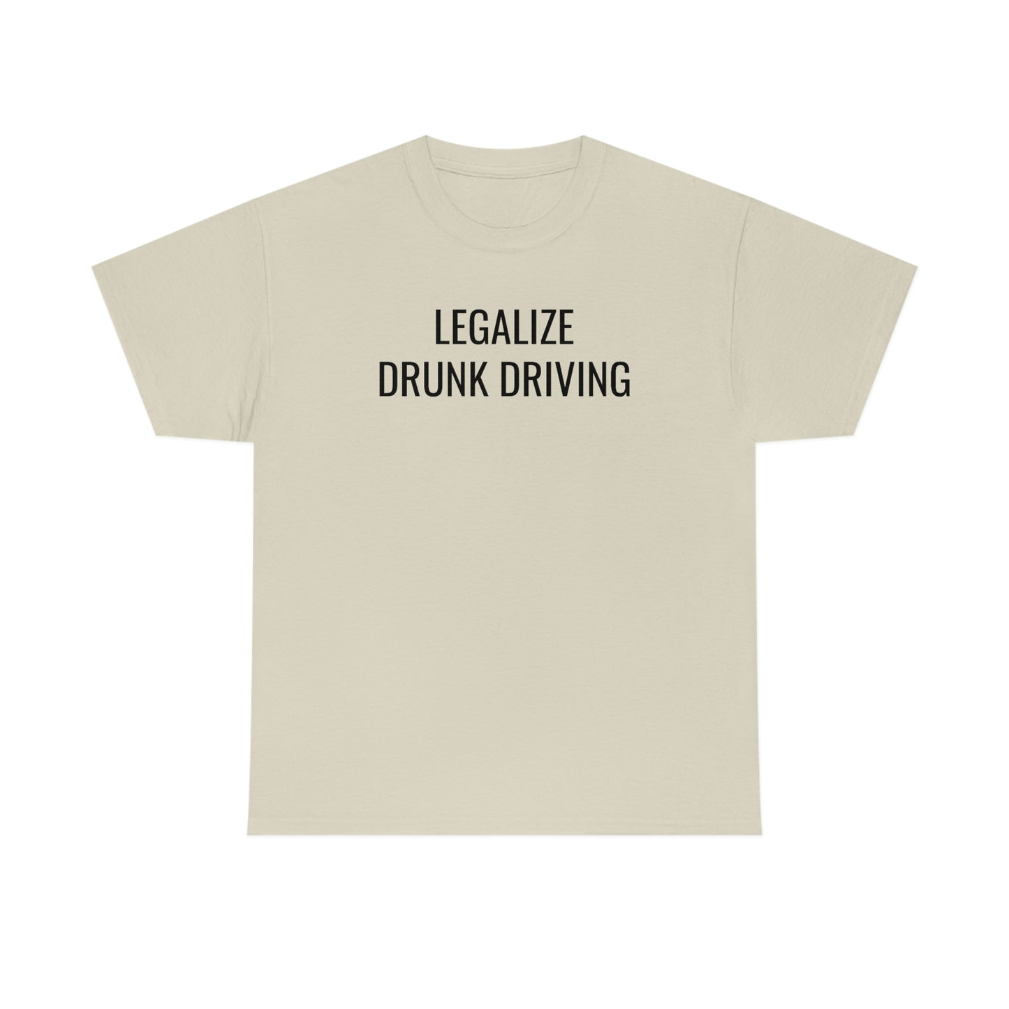 Legalize Drunk Driving Tee