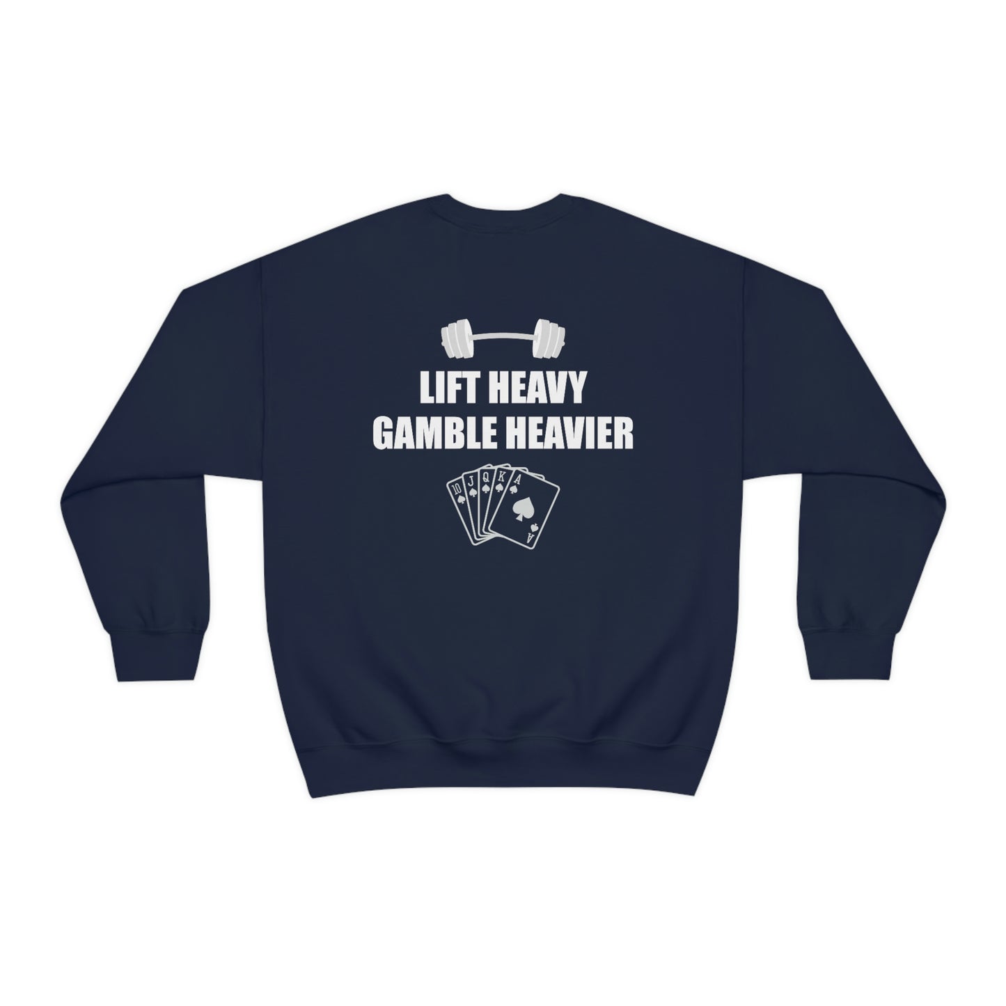 Lift Heavy Gamble Heavier Crewneck (Design on the back)