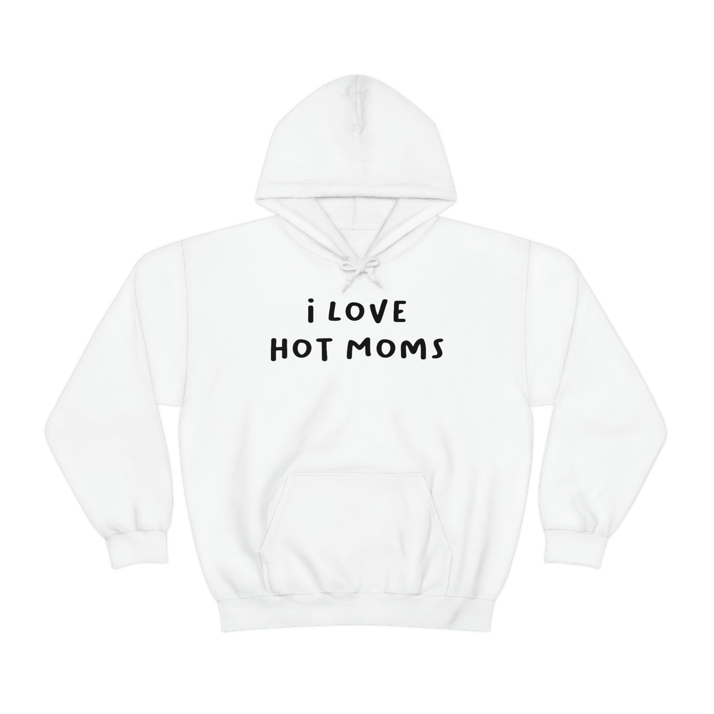 I Love Hot Moms Hoodie