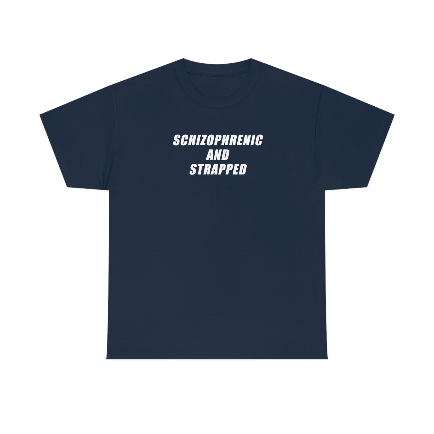 Schizophrenic And Strapped Tee