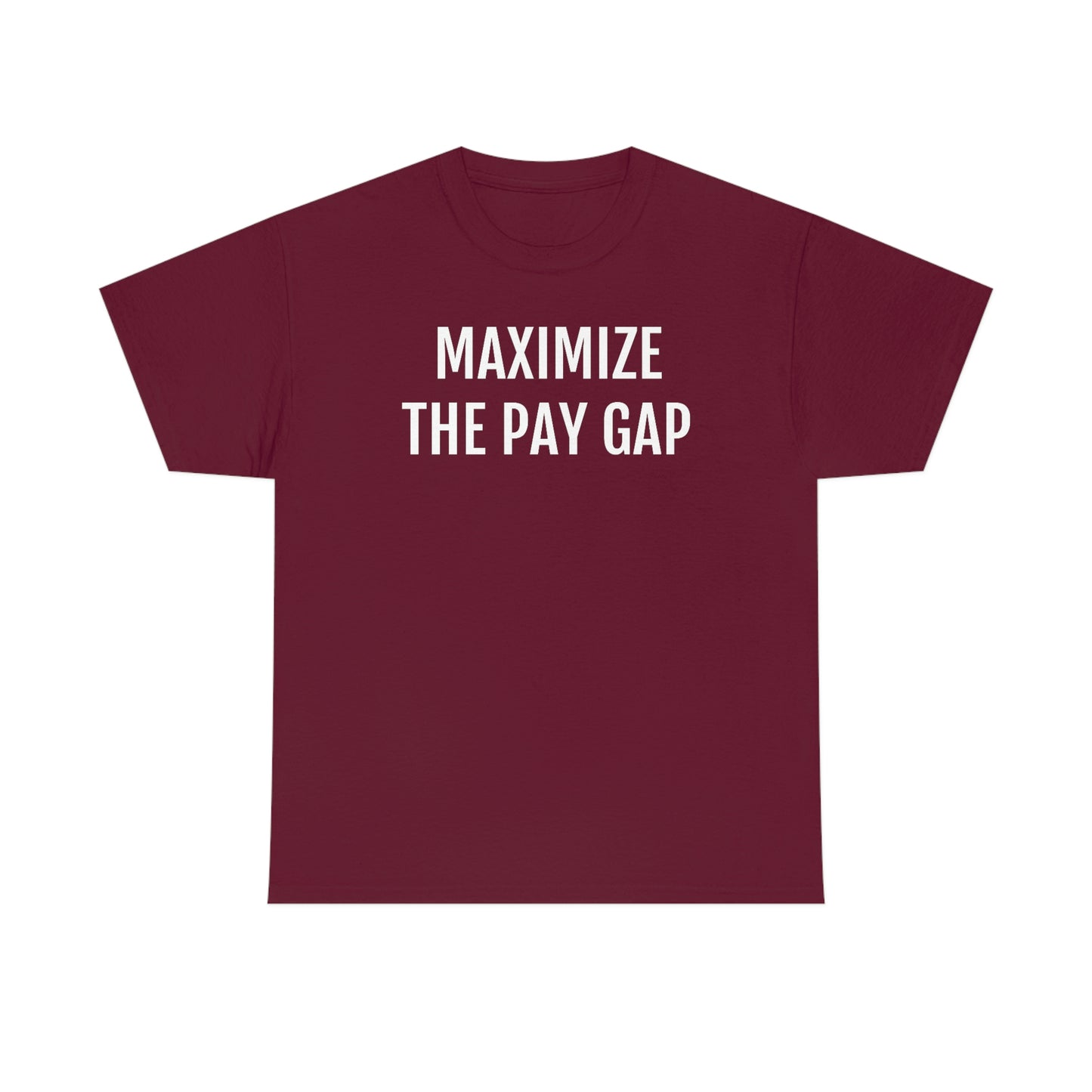 Maximize The Pay Gap Tee