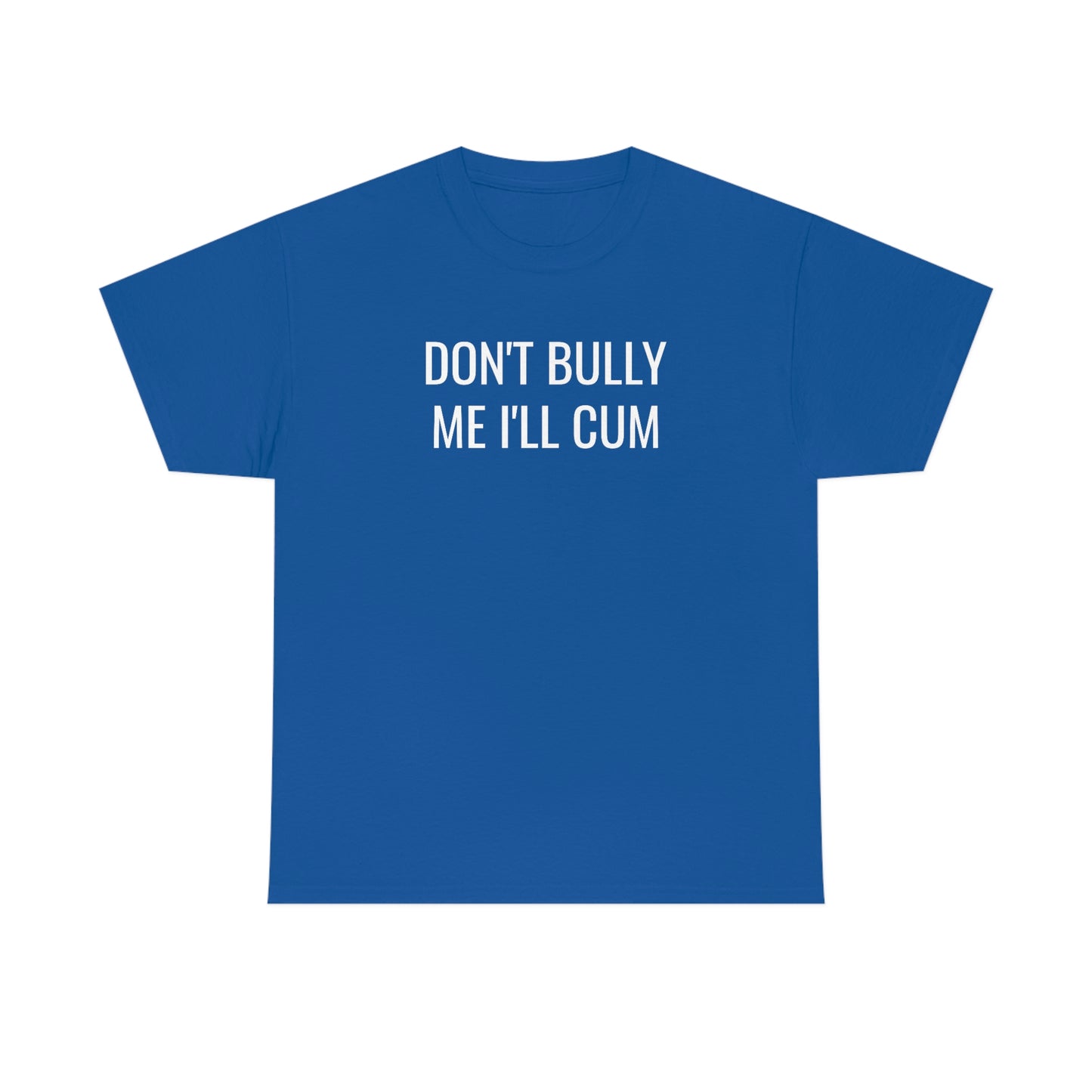 Don't Bully Me Tee