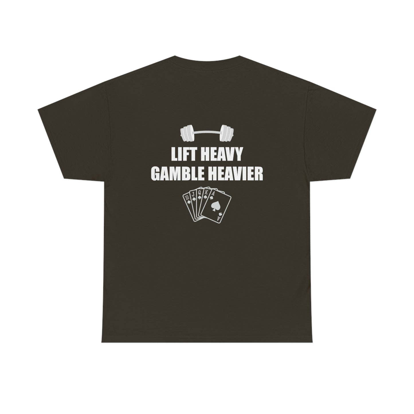 Lift Heavy Gamble Heavier Tee (Design on the back)