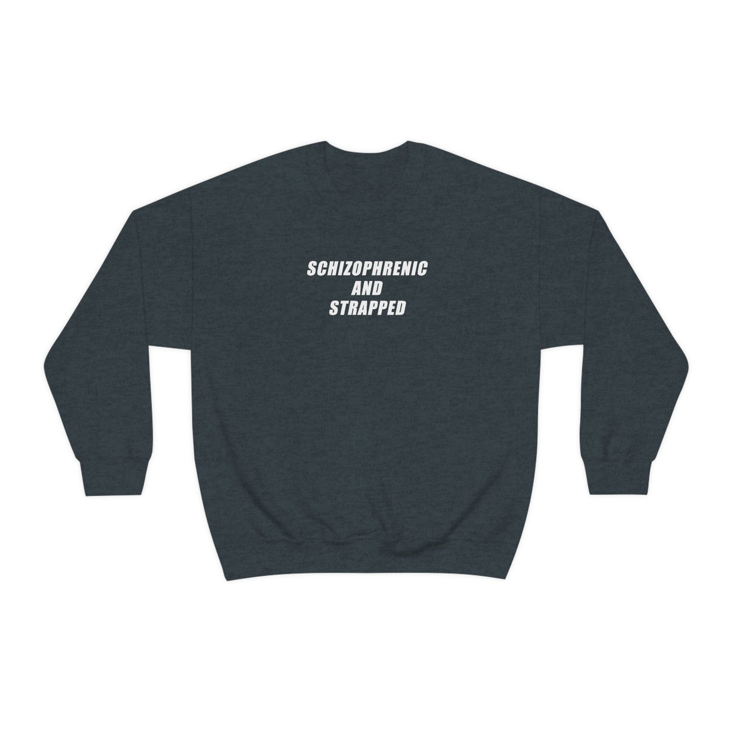 Schizophrenic And Strapped Crewneck