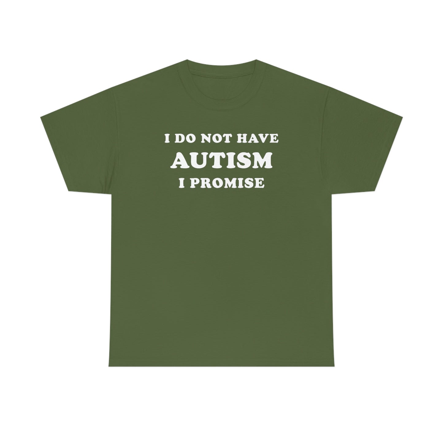 I Do Not Have Autism Tee