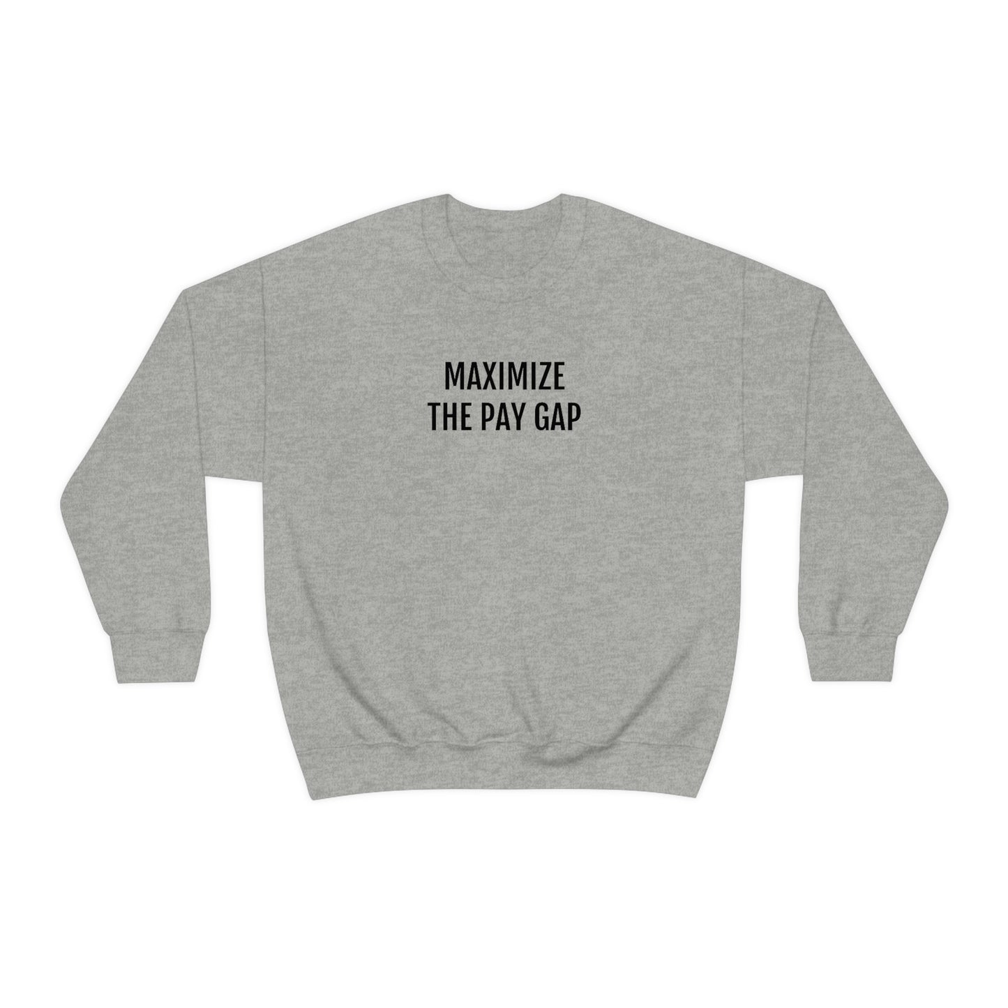 Maximize The Pay Gap Crewneck