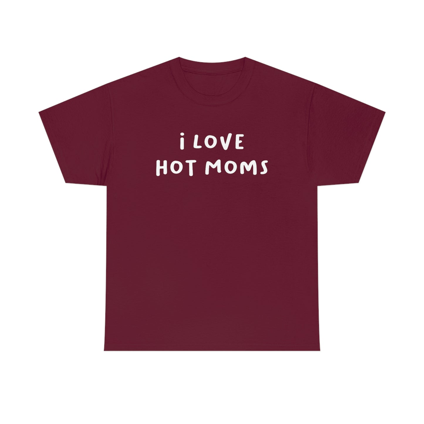 I Love Hot Moms Tee