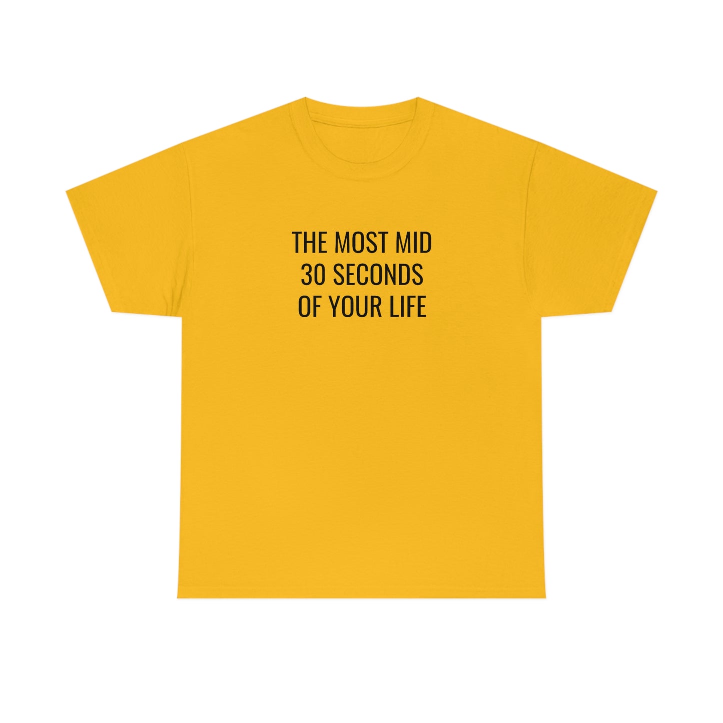 The Most Mid 30 Seconds Tee