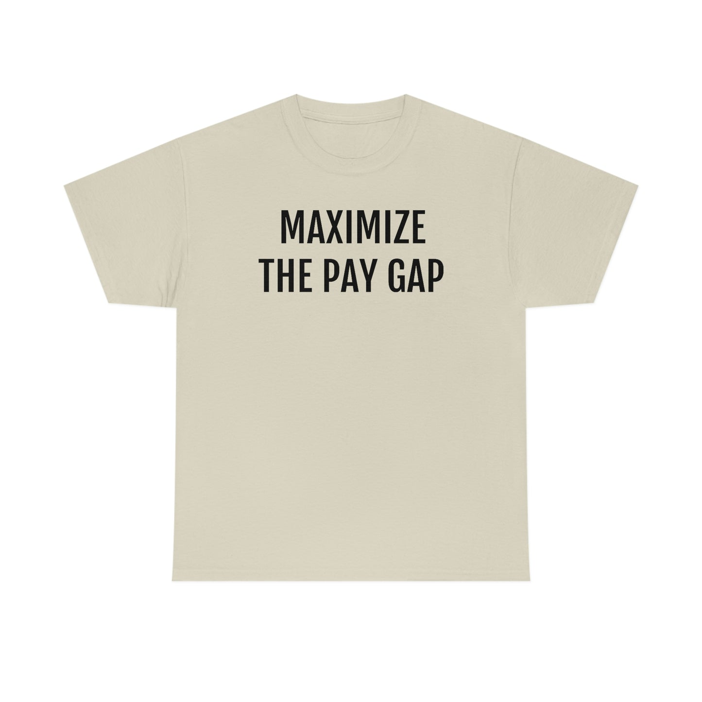 Maximize The Pay Gap Tee