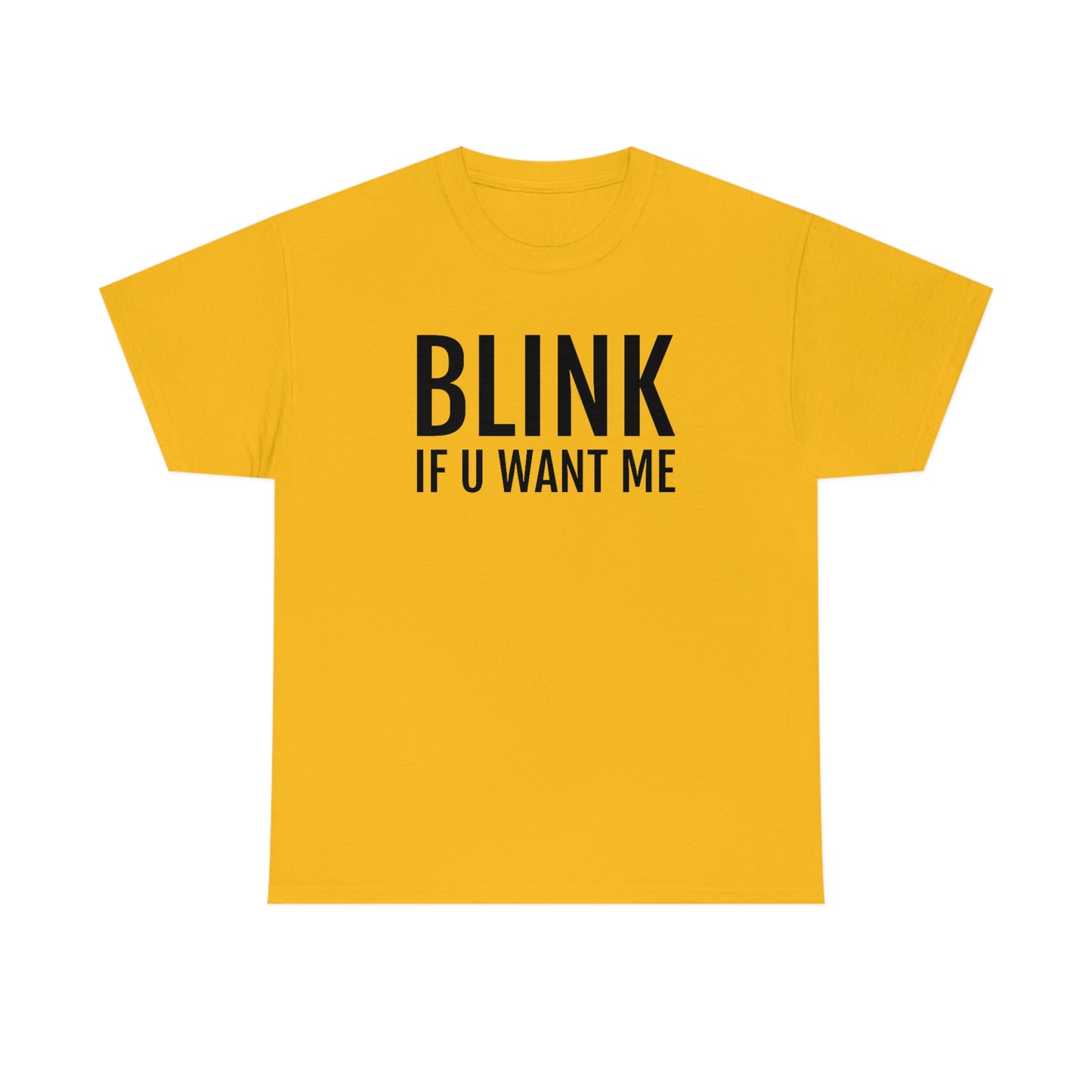 Blink If U Want Me Tee