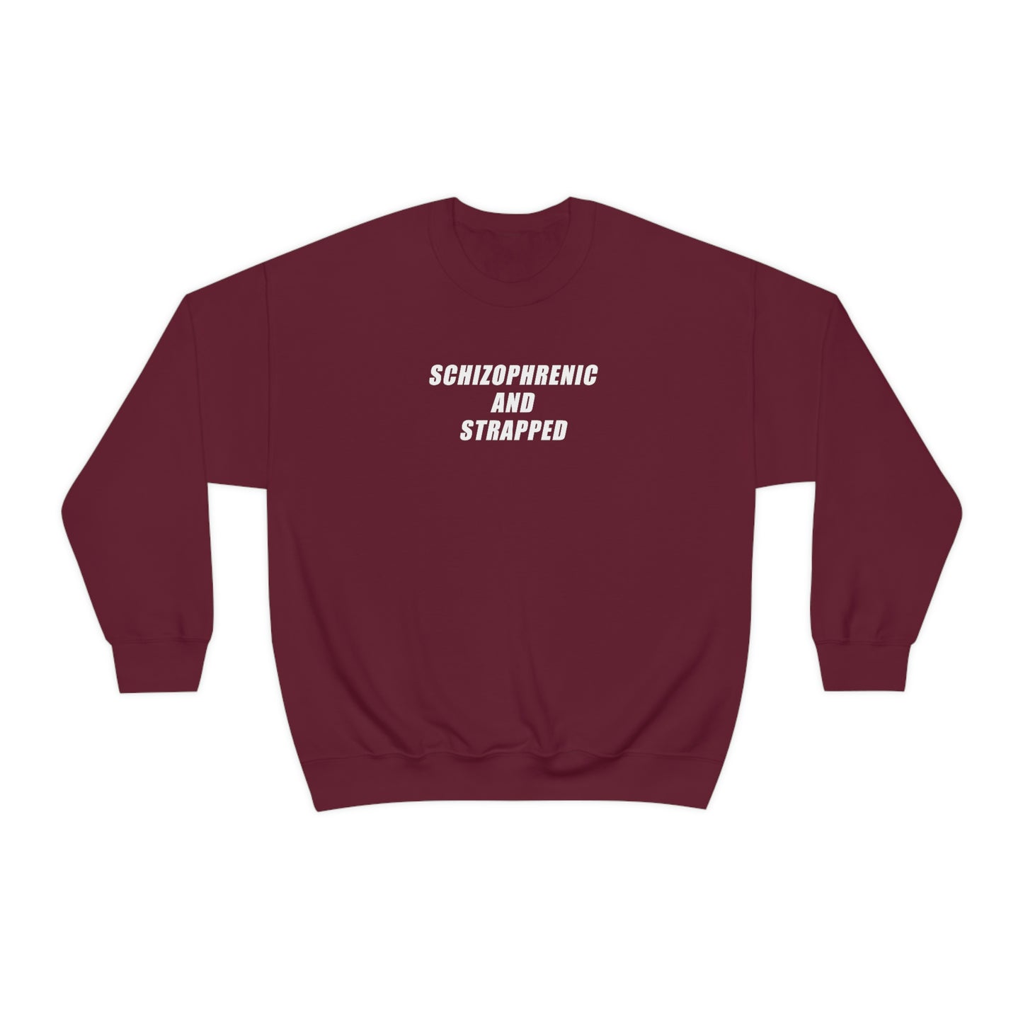 Schizophrenic And Strapped Crewneck