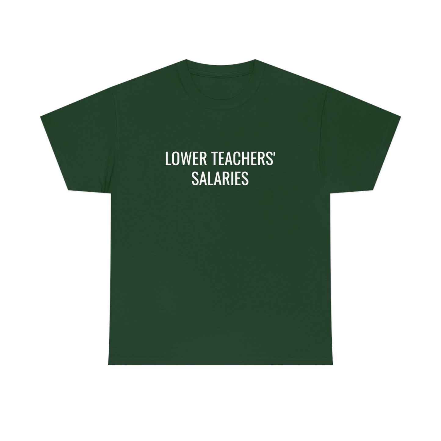 Lower Teachers' Salaries Tee