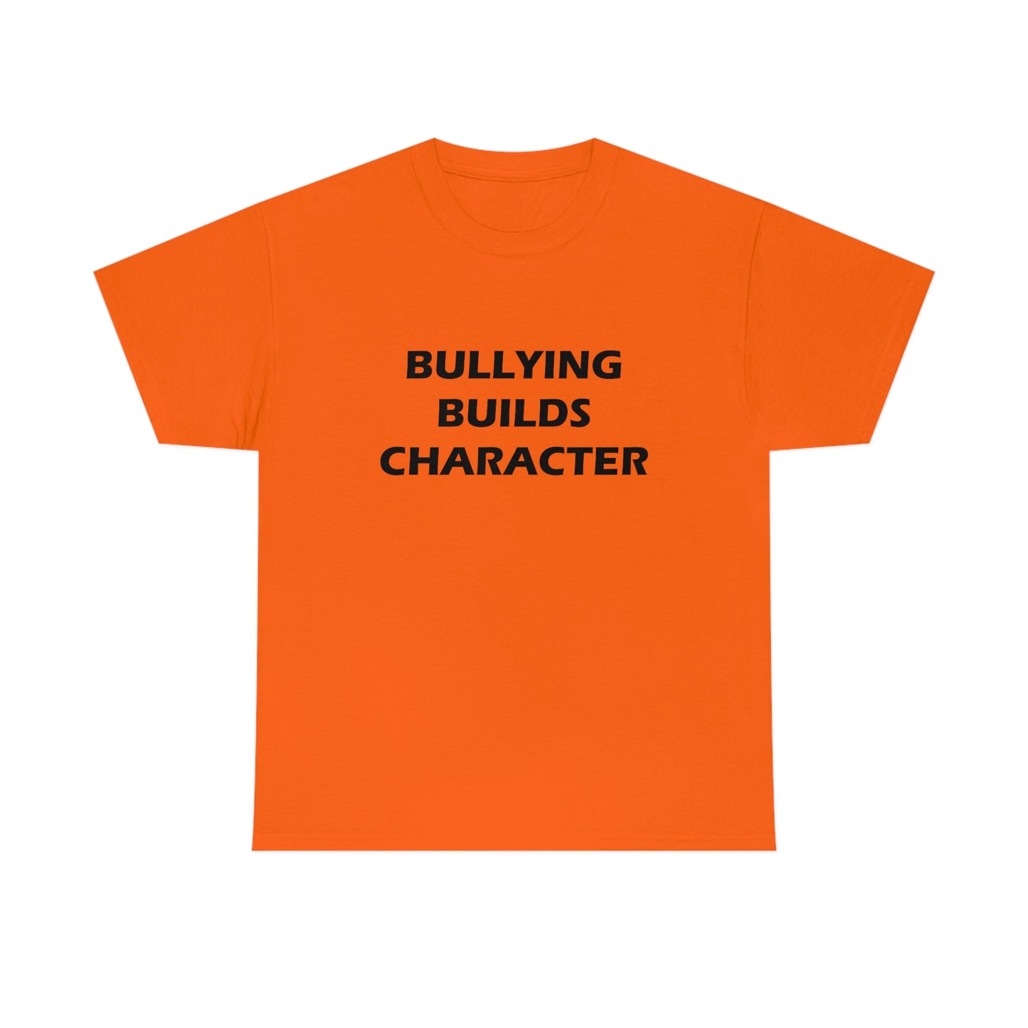 Bullying Builds Character Tee