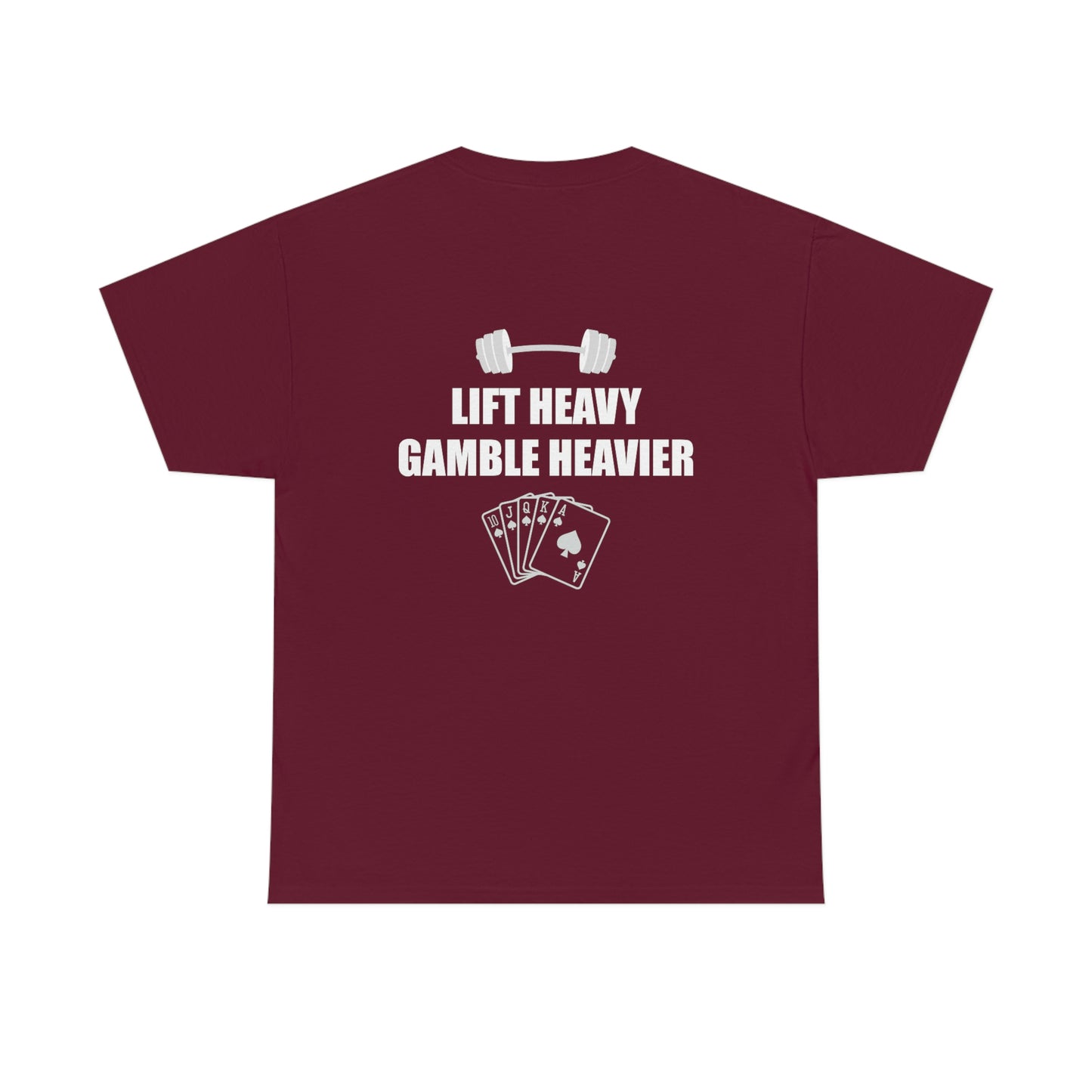 Lift Heavy Gamble Heavier Tee (Design on the back)