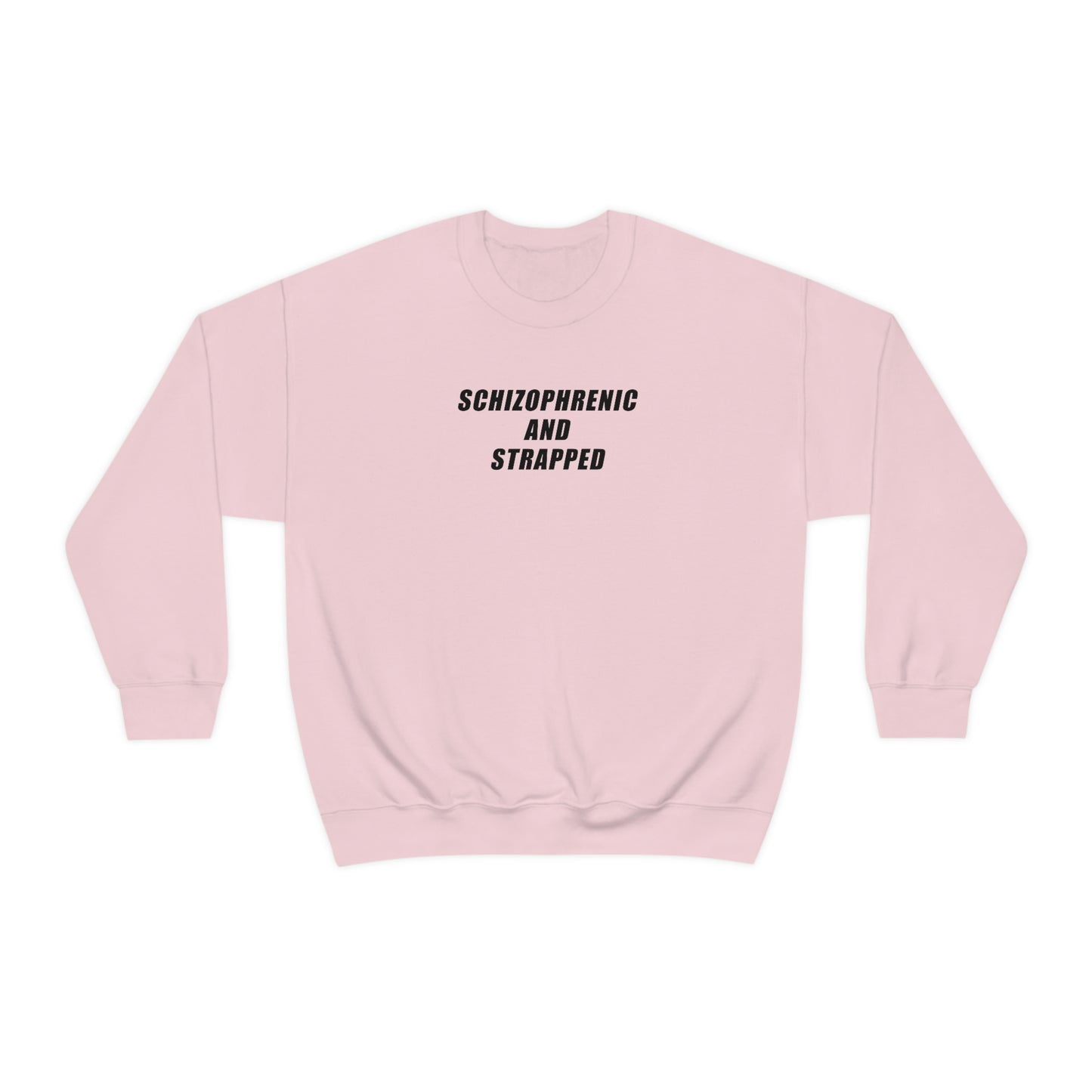 Schizophrenic And Strapped Crewneck