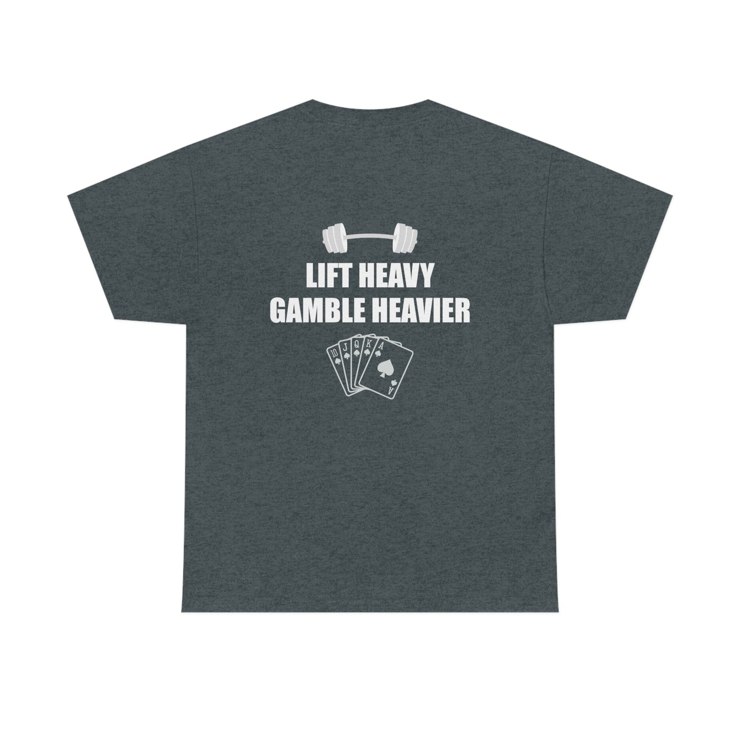 Lift Heavy Gamble Heavier Tee (Design on the back)