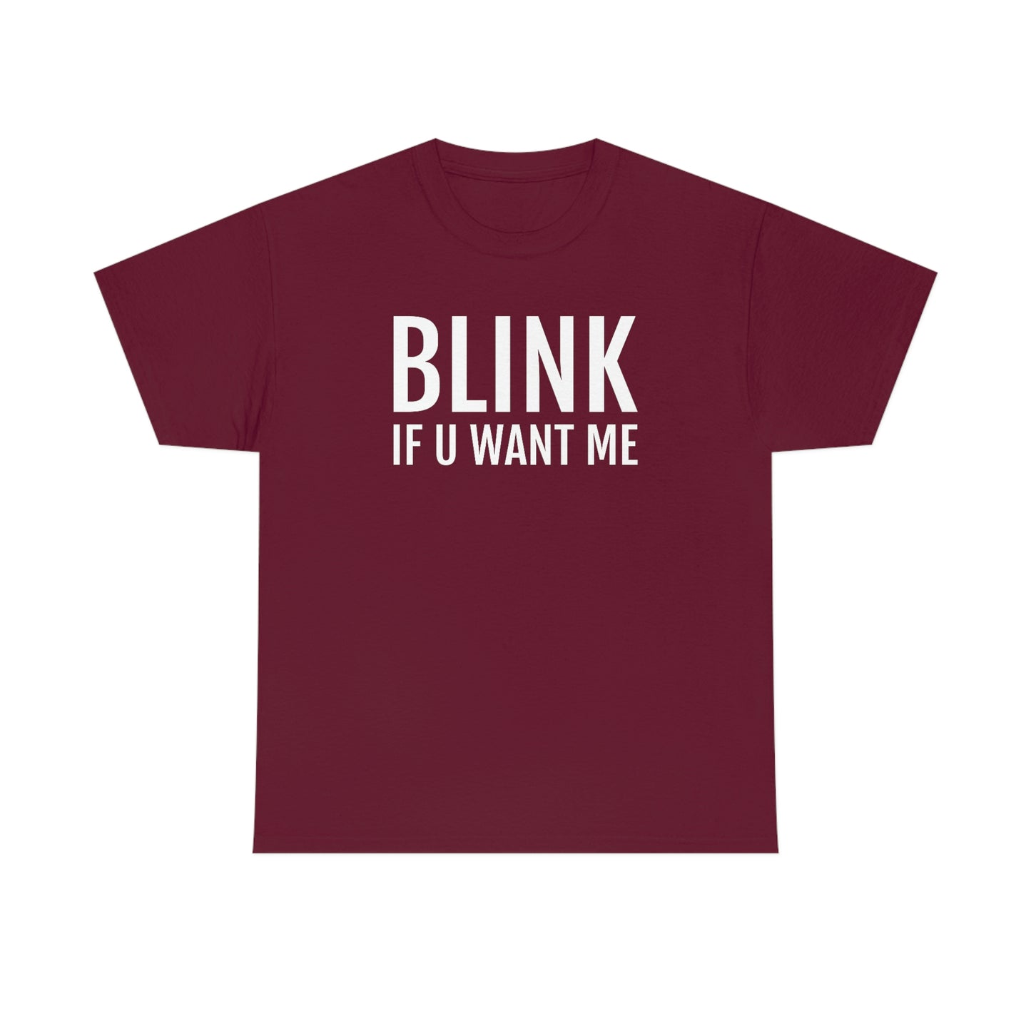 Blink If U Want Me Tee