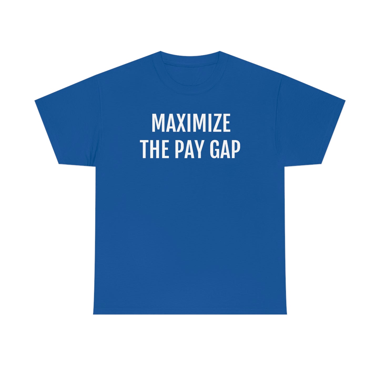 Maximize The Pay Gap Tee