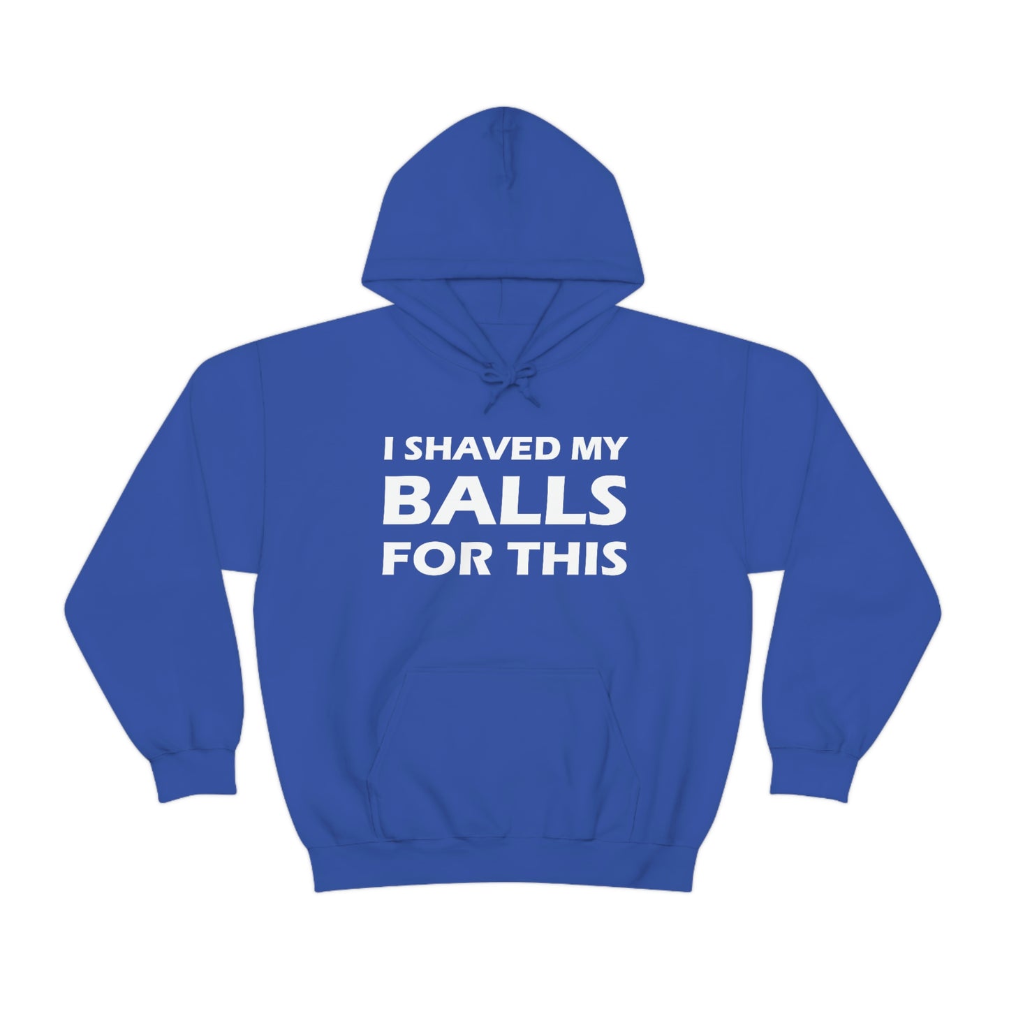 I Shaved My Balls For This Hoodie