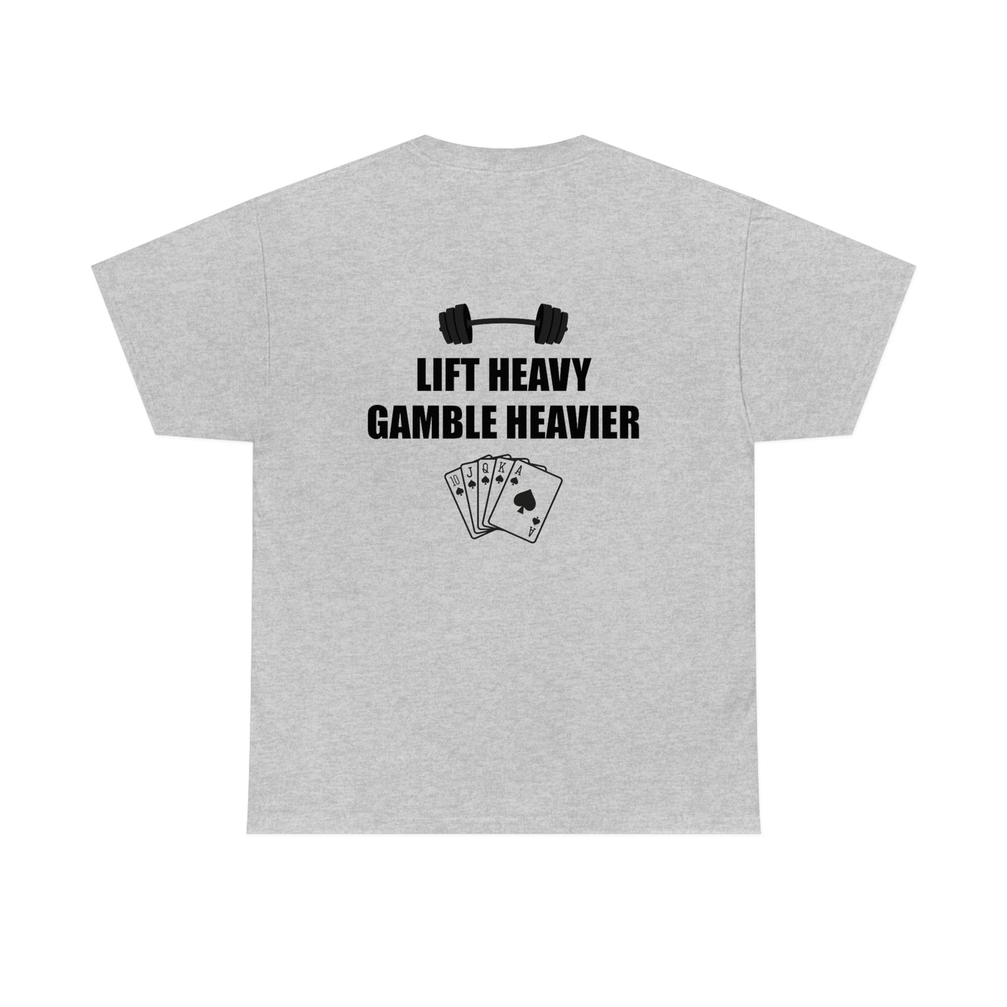 Lift Heavy Gamble Heavier Tee (Design on the back)