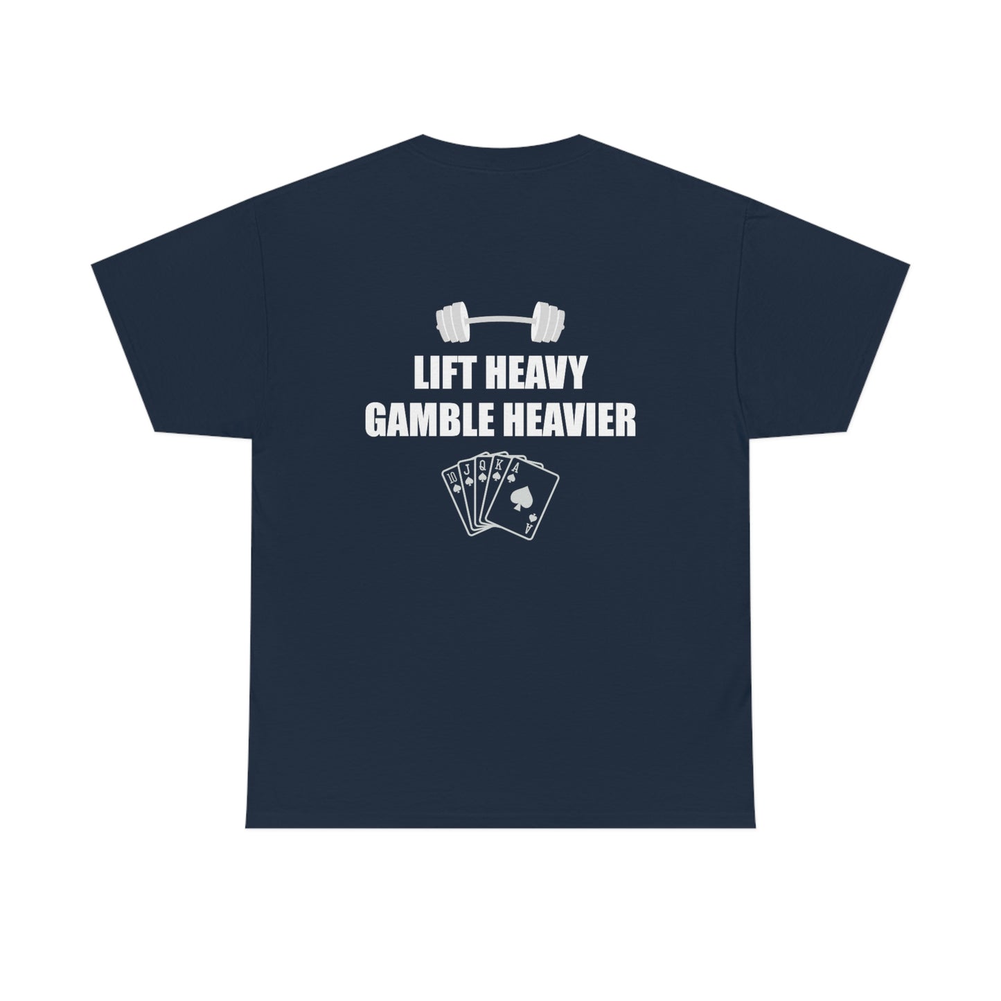 Lift Heavy Gamble Heavier Tee (Design on the back)