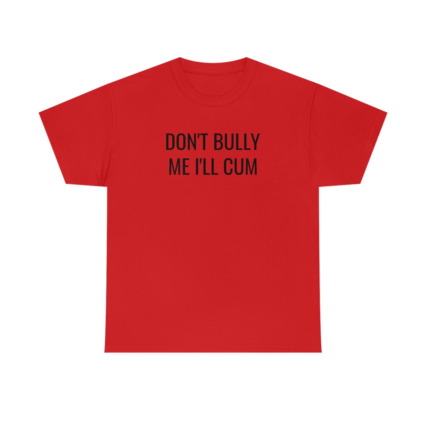 Don't Bully Me Tee