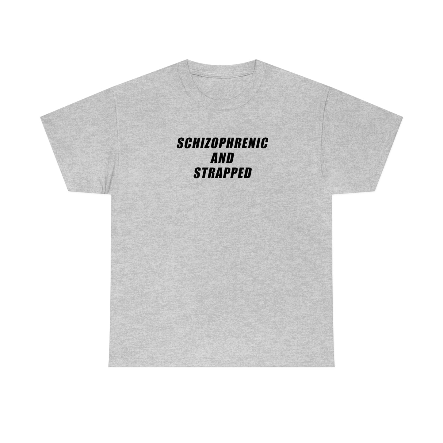 Schizophrenic And Strapped Tee