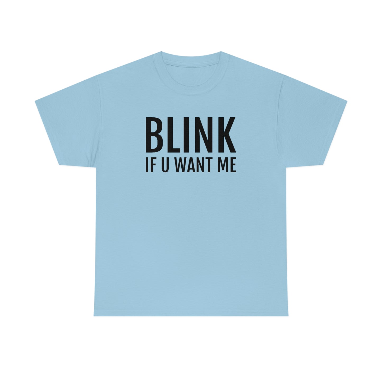 Blink If U Want Me Tee