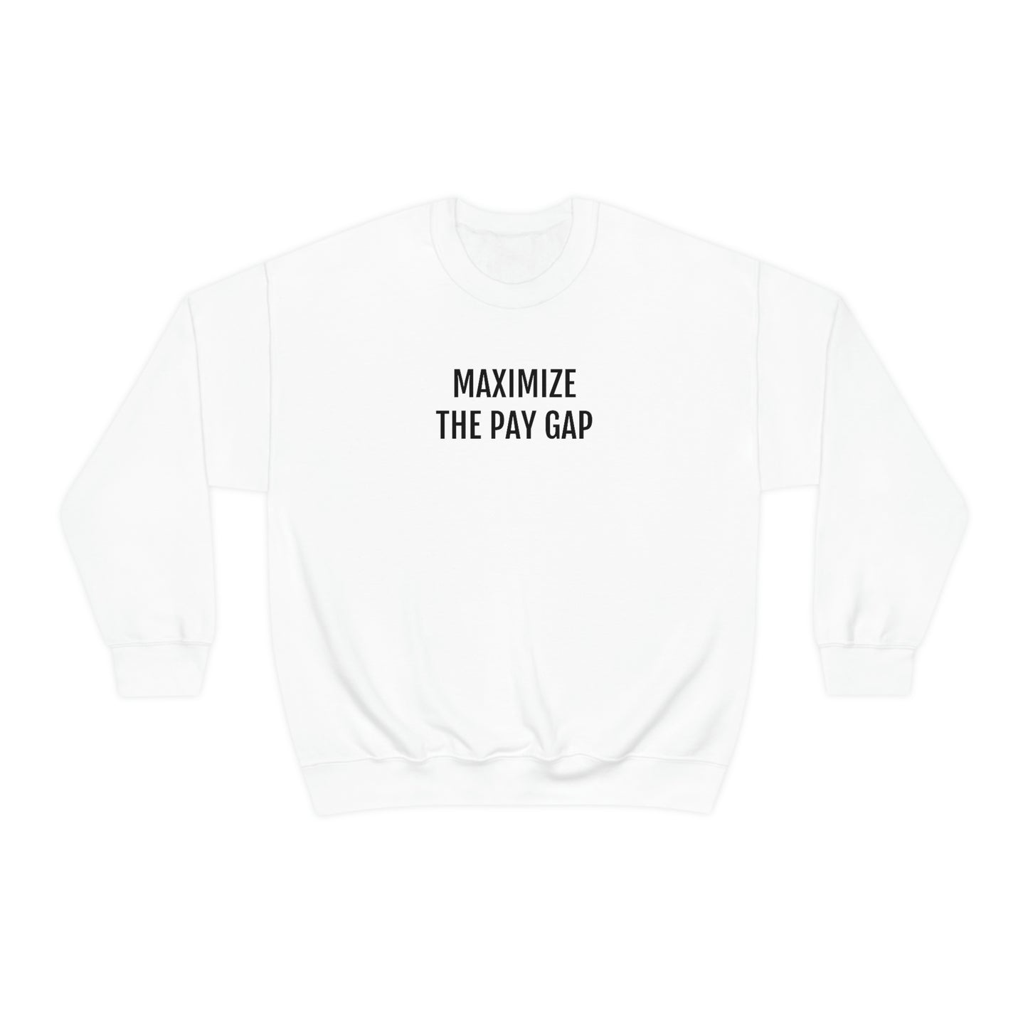 Maximize The Pay Gap Crewneck