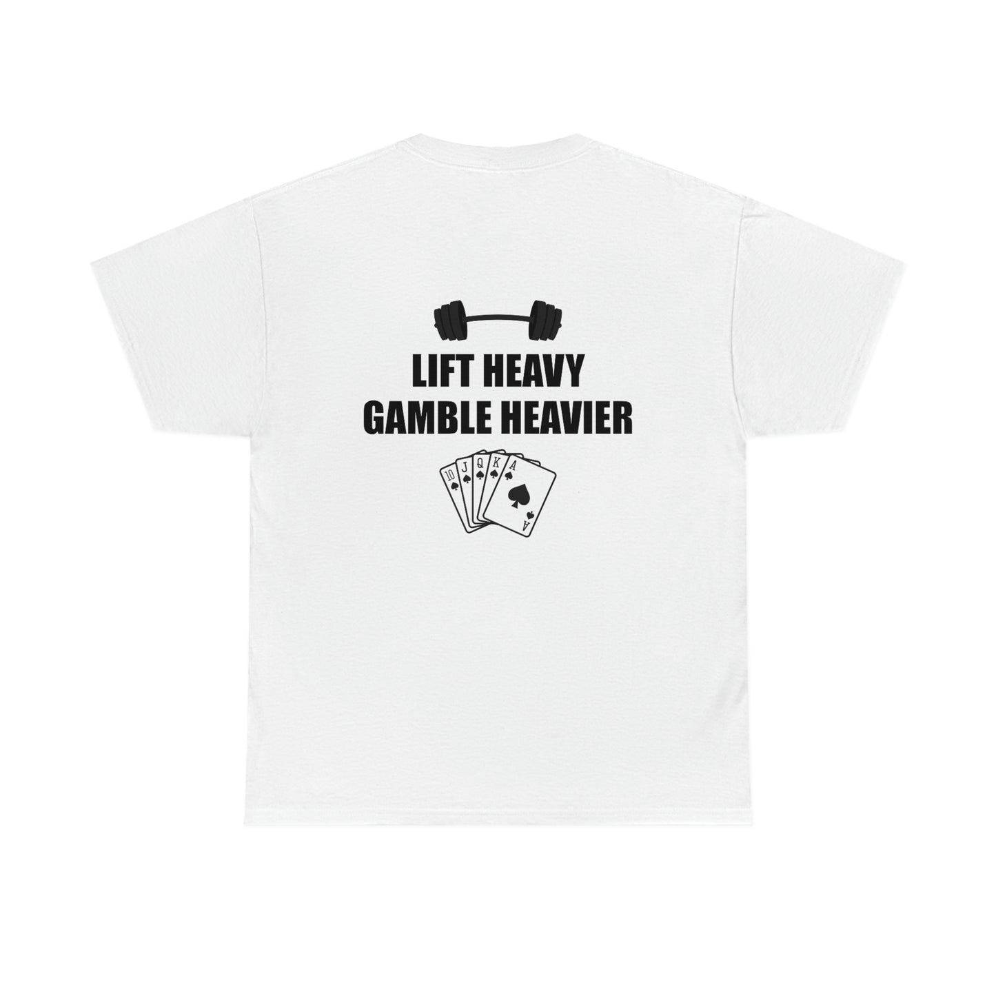 Lift Heavy Gamble Heavier Tee (Design on the back)