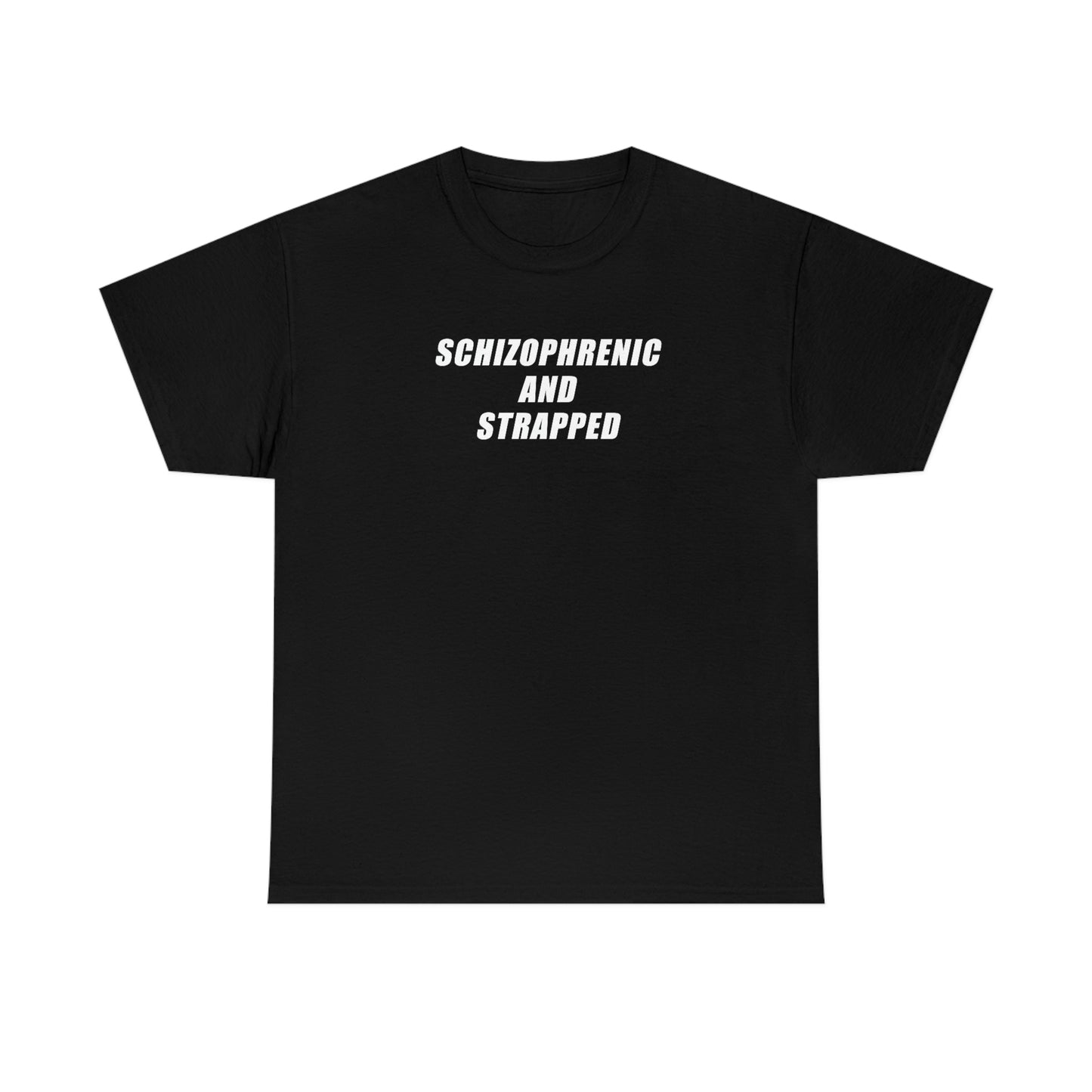 Schizophrenic And Strapped Tee