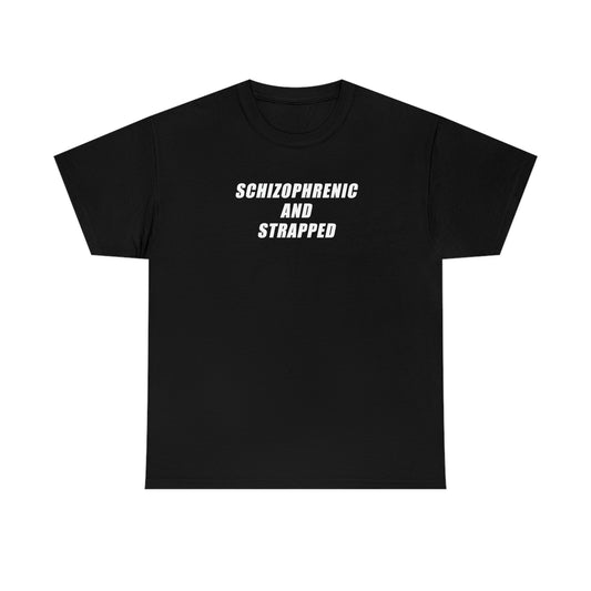 Schizophrenic And Strapped Tee