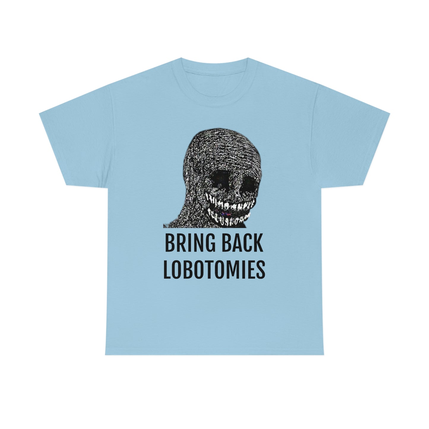 Bring Back Lobotomies Tee