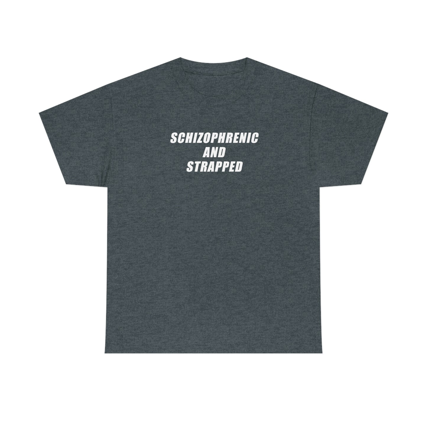 Schizophrenic And Strapped Tee