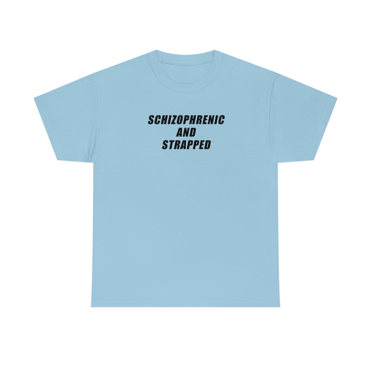 Schizophrenic And Strapped Tee