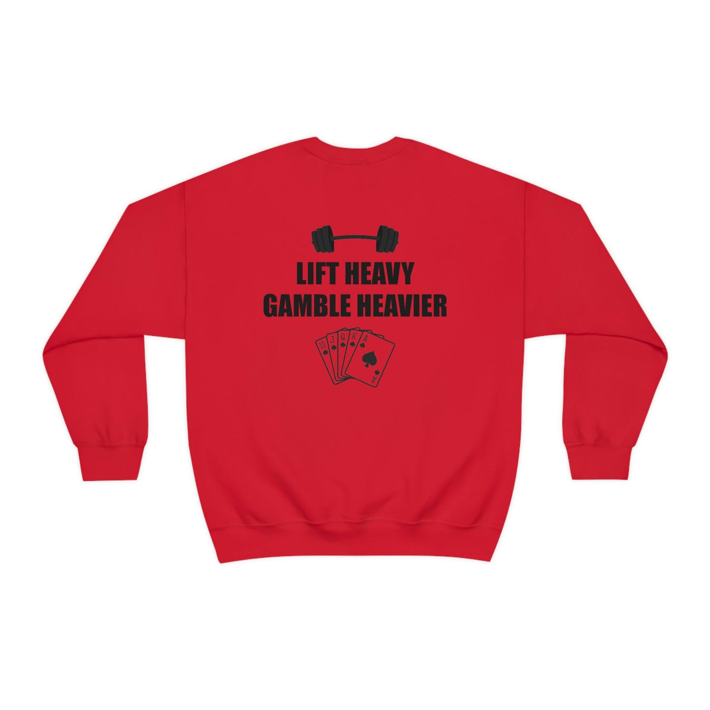 Lift Heavy Gamble Heavier Crewneck (Design on the back)