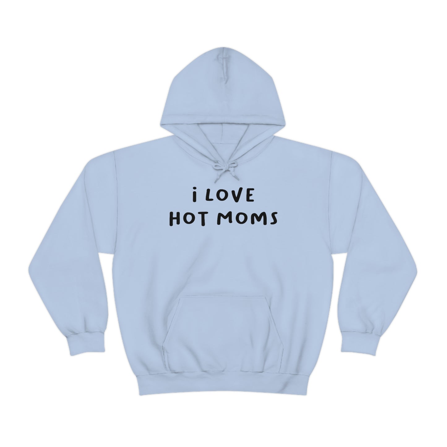 I Love Hot Moms Hoodie