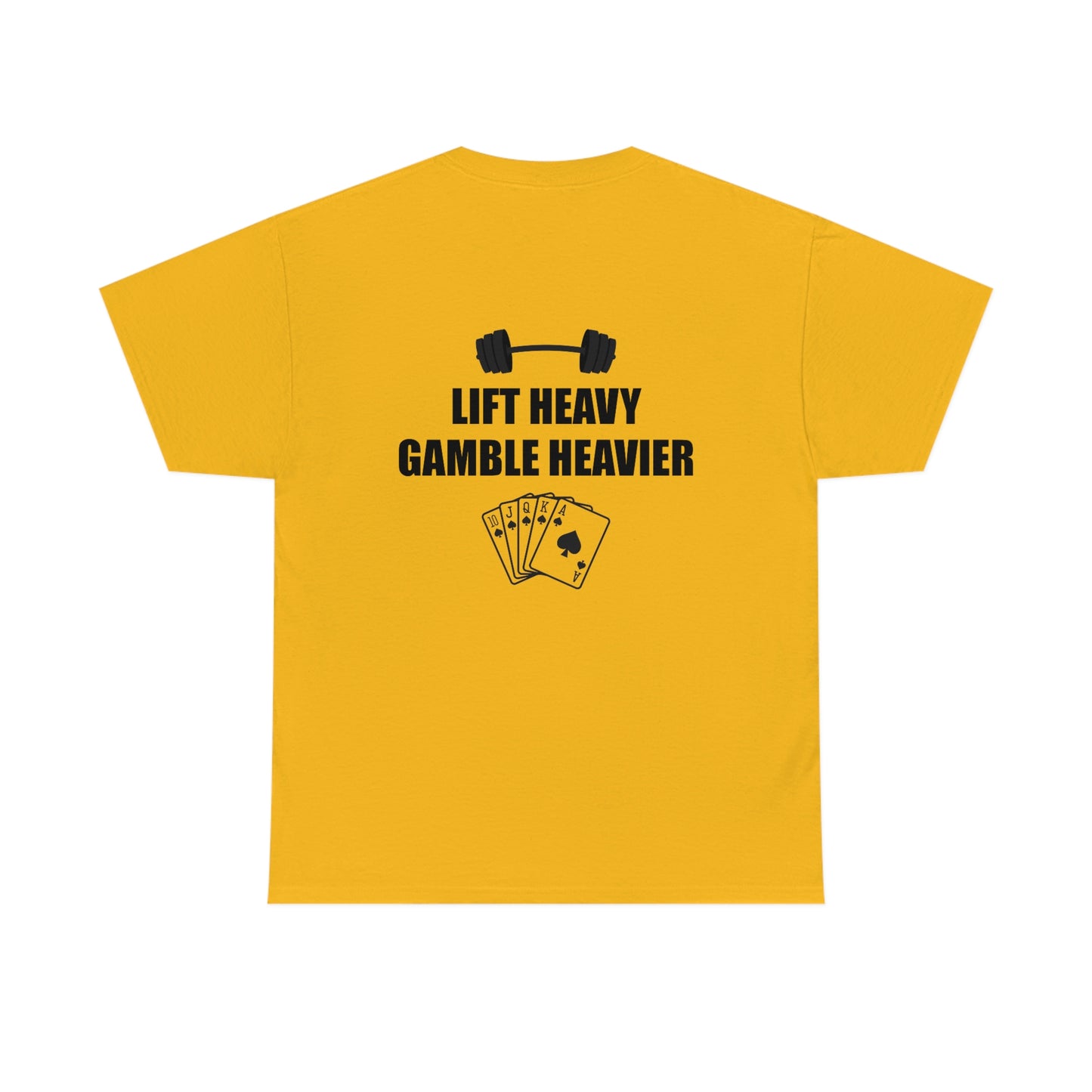 Lift Heavy Gamble Heavier Tee (Design on the back)