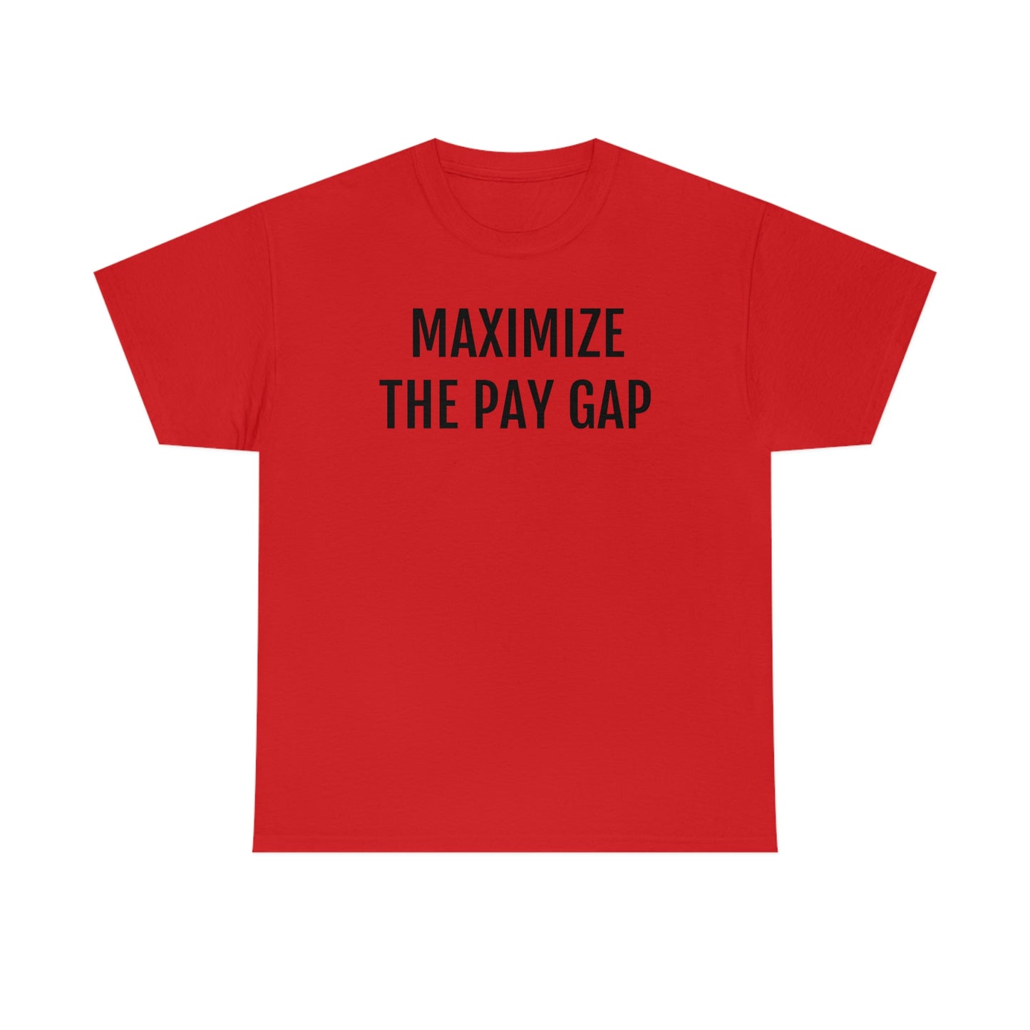 Maximize The Pay Gap Tee