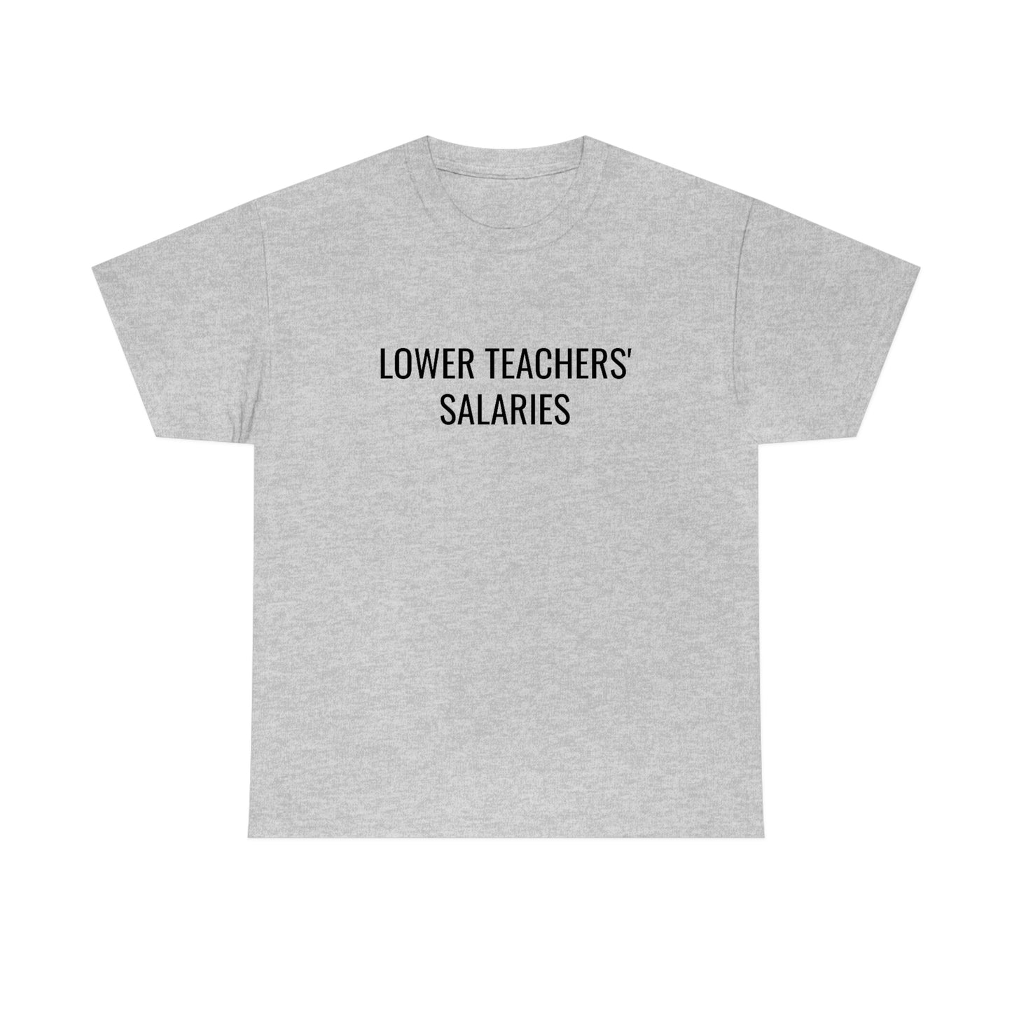 Lower Teachers' Salaries Tee