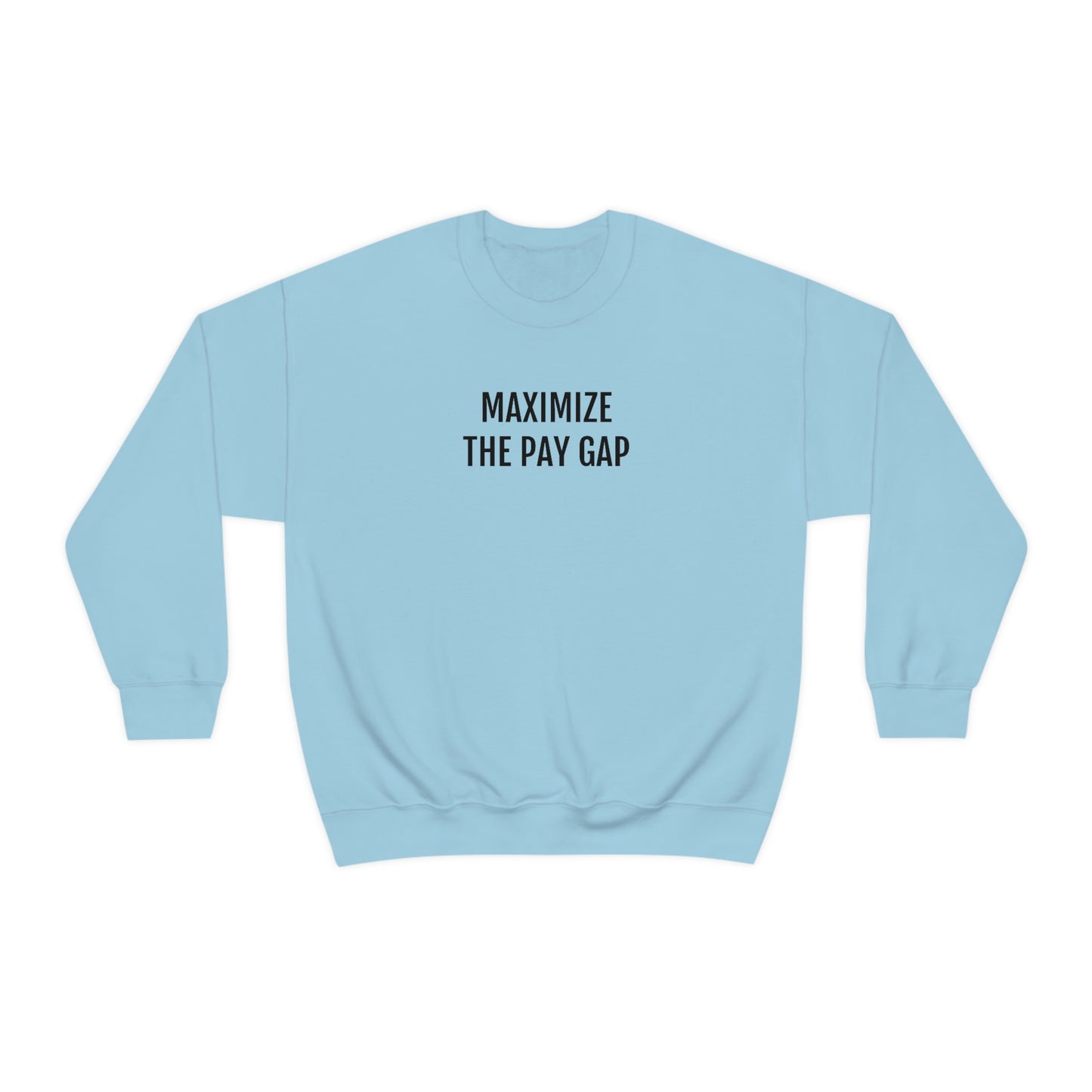 Maximize The Pay Gap Crewneck