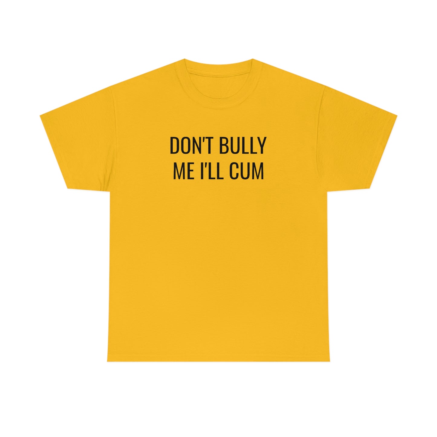 Don't Bully Me Tee